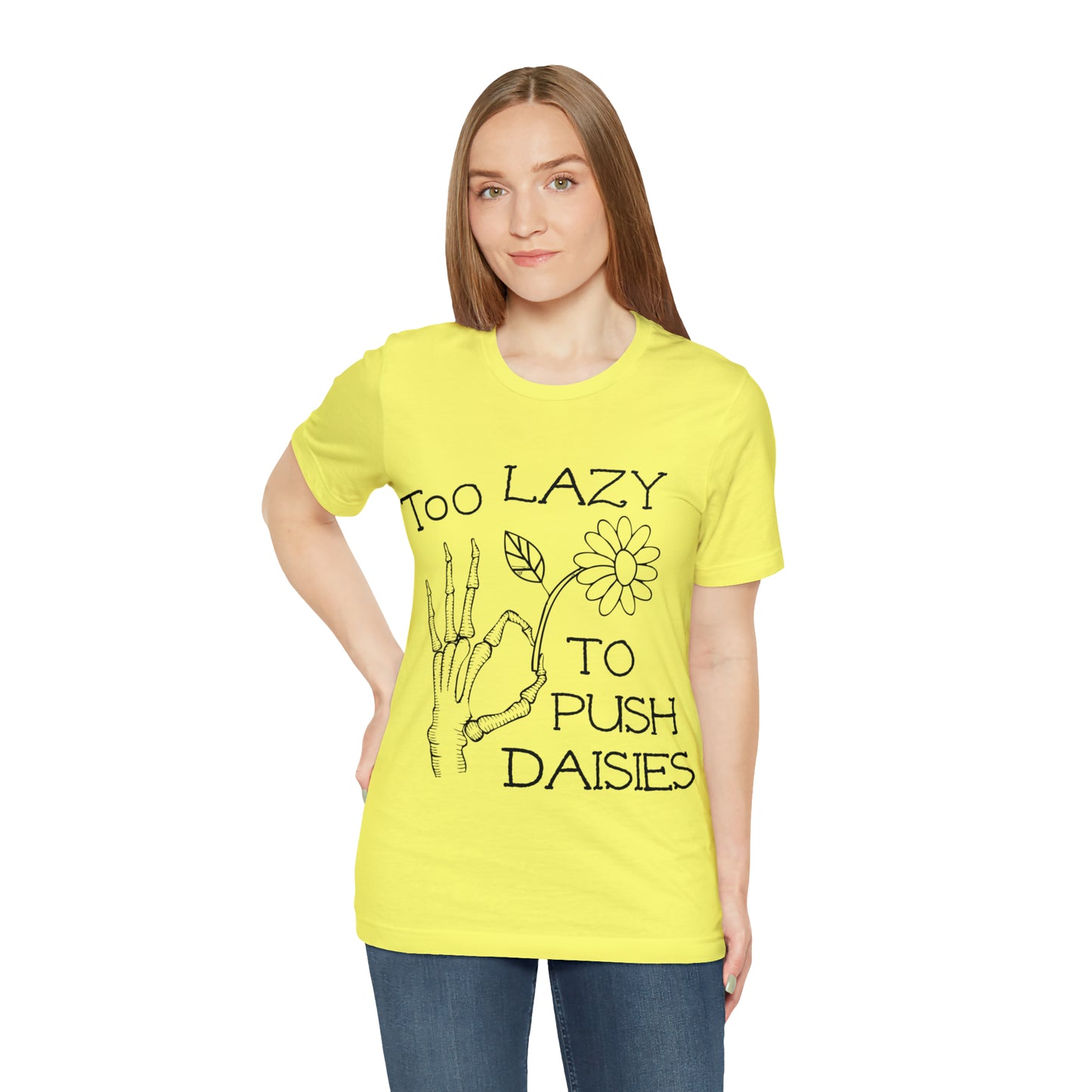 Too Lazy to Push Daisies v2 T-Shirt