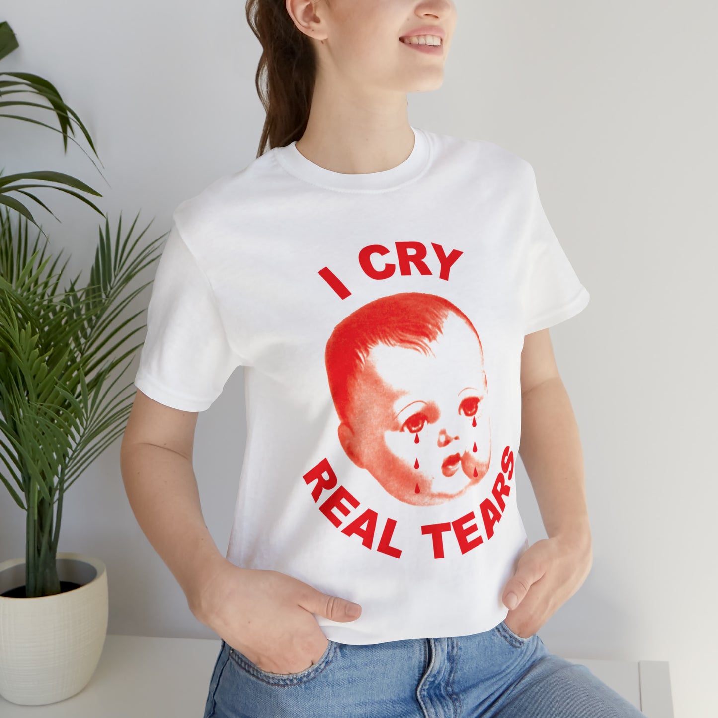 I Cry Real Tears T-Shirt