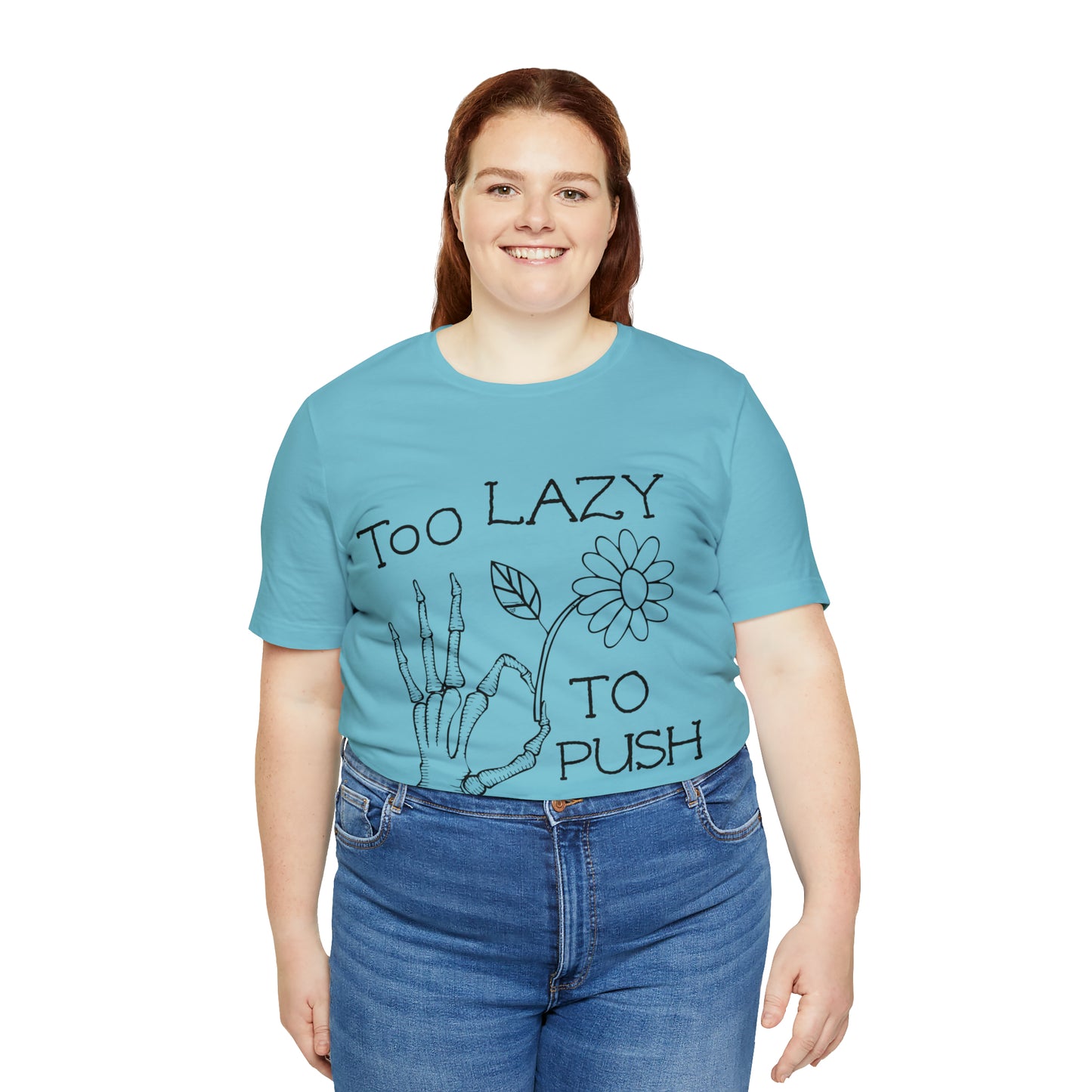 Too Lazy to Push Daisies v2 T-Shirt