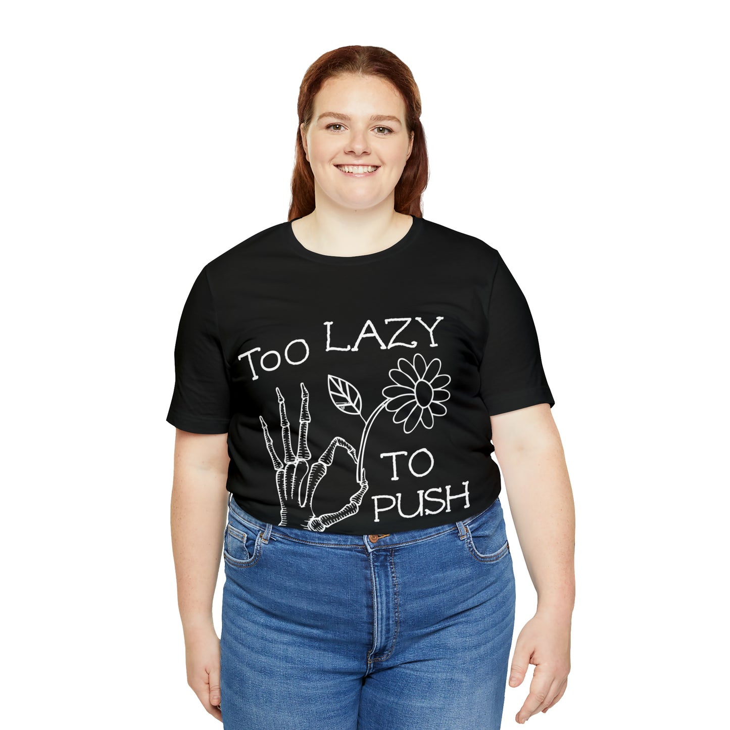 Too Lazy to Push Daisies T-Shirt