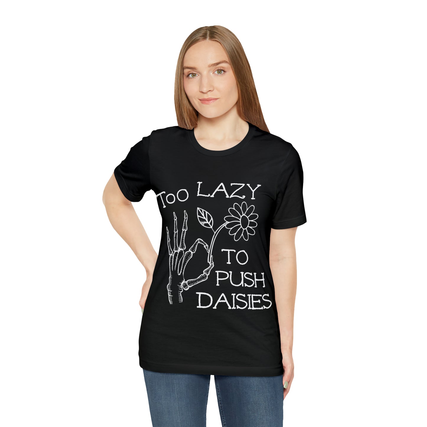 Too Lazy to Push Daisies T-Shirt