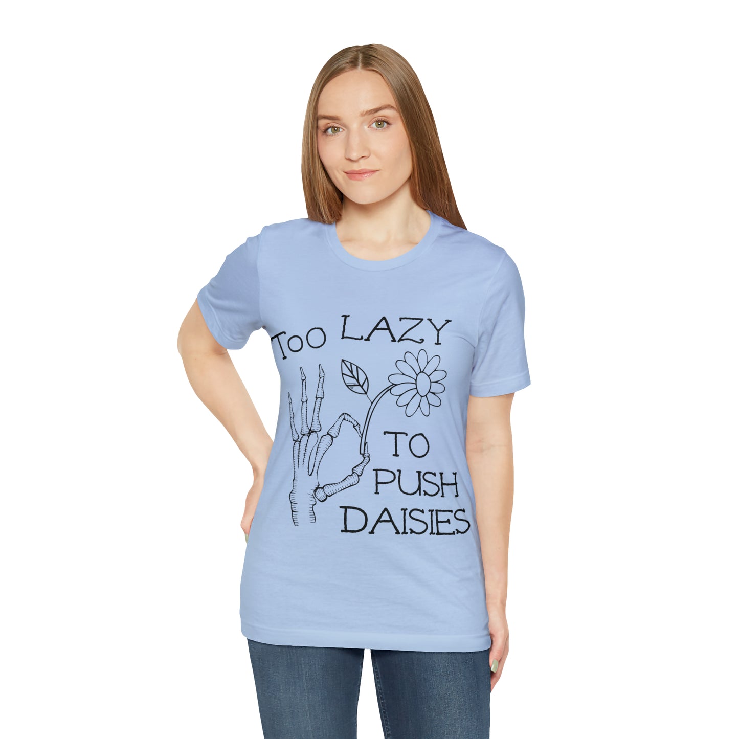 Too Lazy to Push Daisies v2 T-Shirt