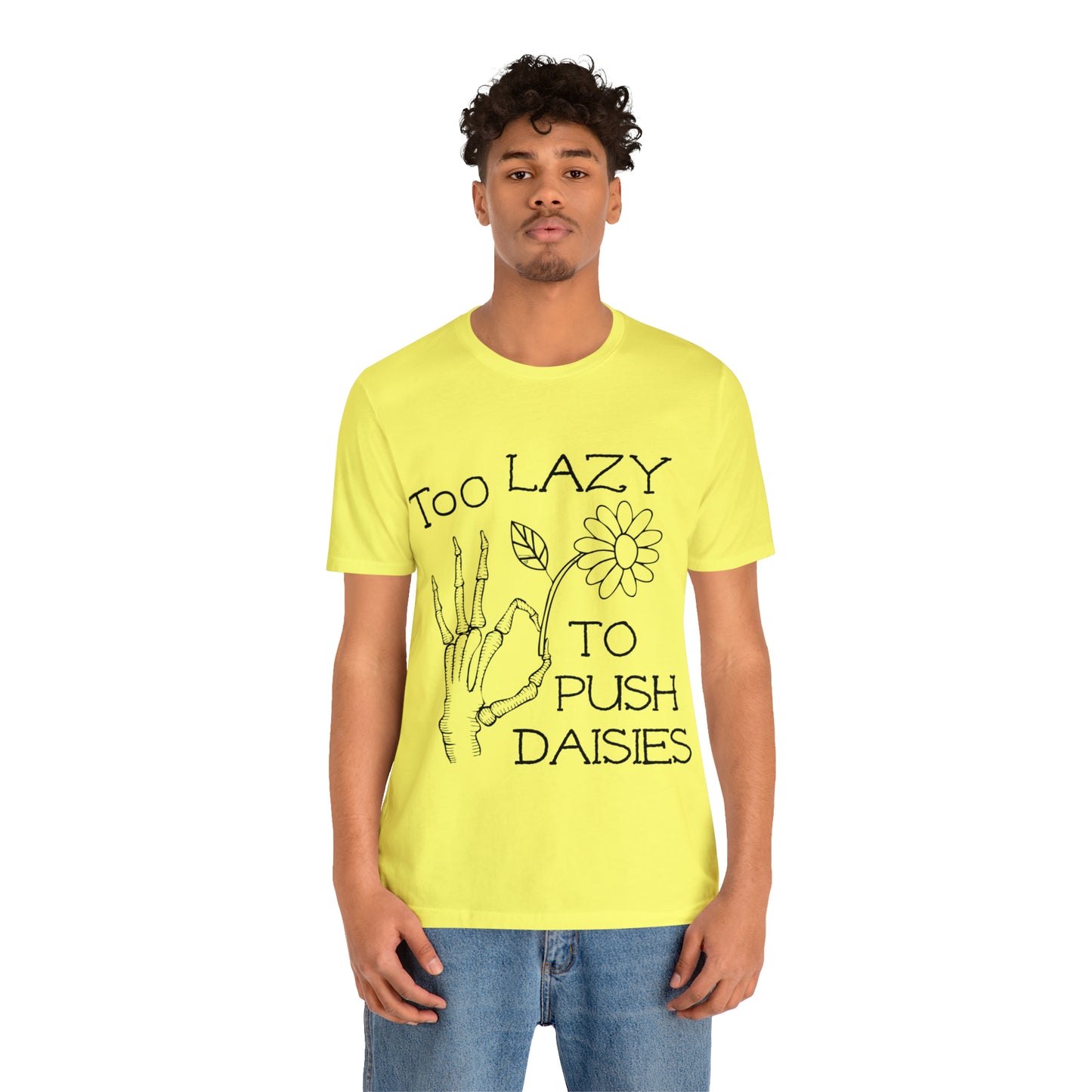 Too Lazy to Push Daisies v2 T-Shirt