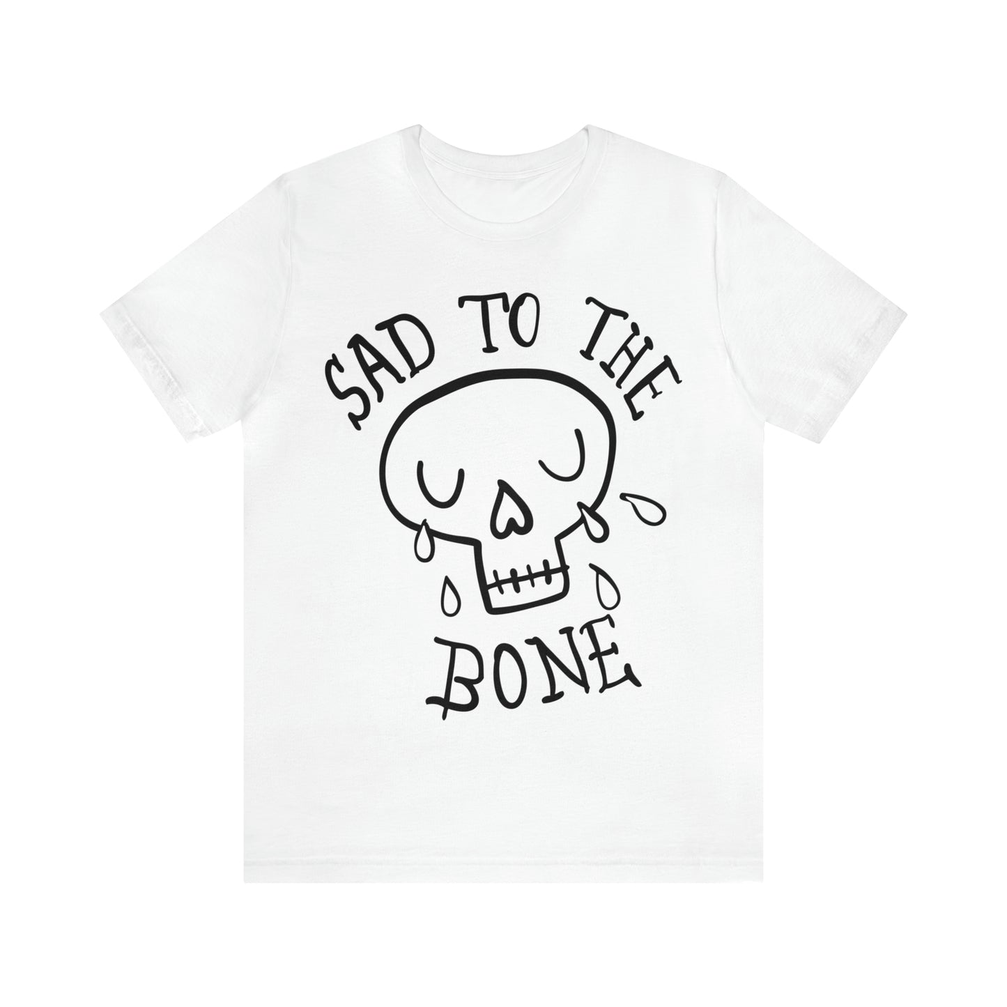 Sad to the Bone v2 T-Shirt
