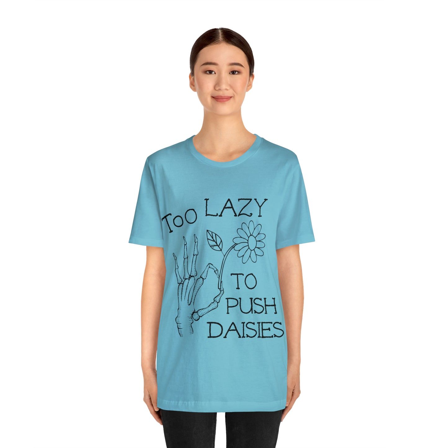 Too Lazy to Push Daisies v2 T-Shirt