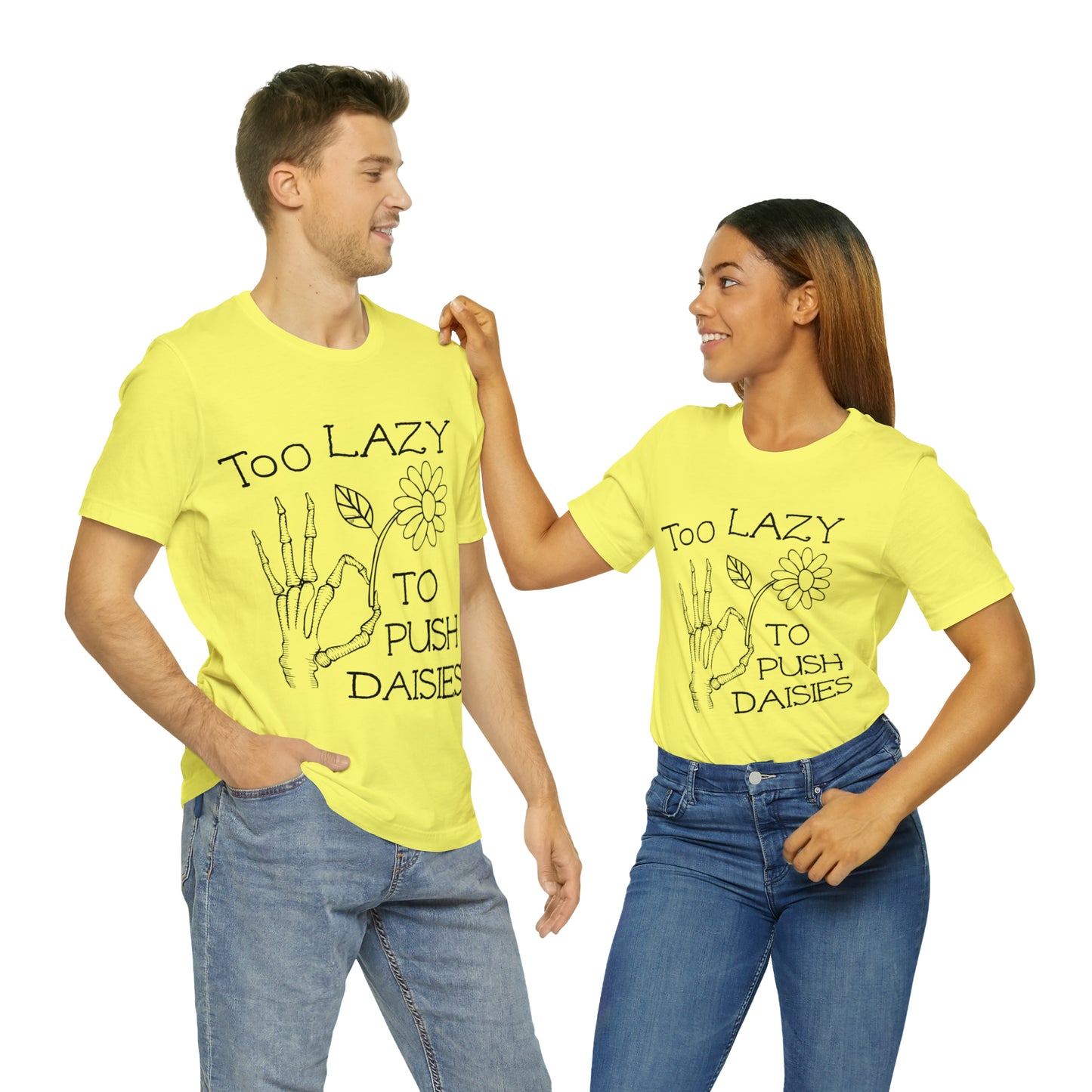 Too Lazy to Push Daisies v2 T-Shirt