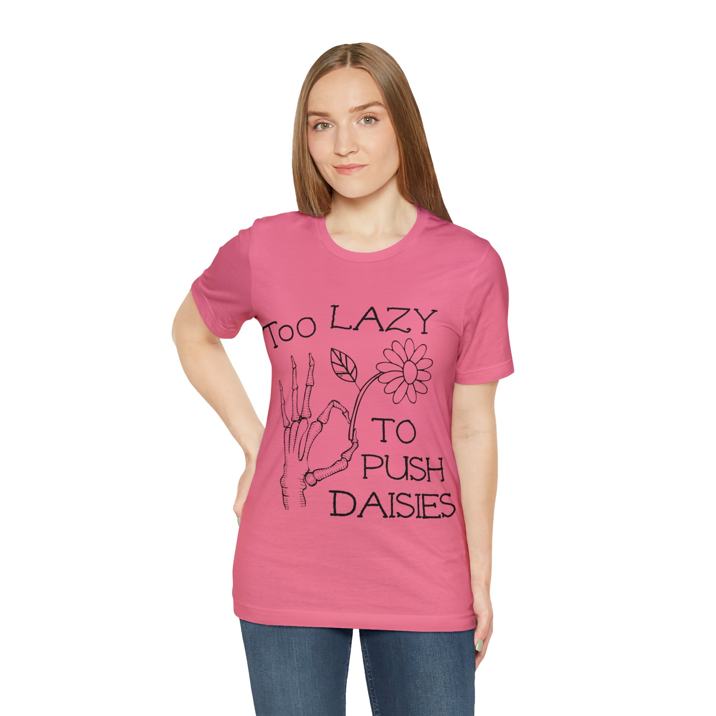 Too Lazy to Push Daisies v2 T-Shirt