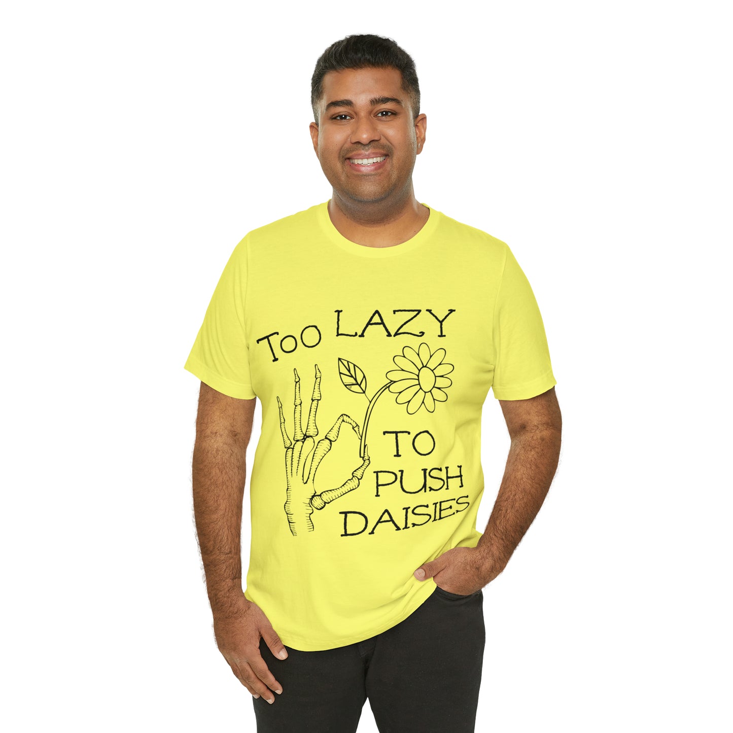 Too Lazy to Push Daisies v2 T-Shirt