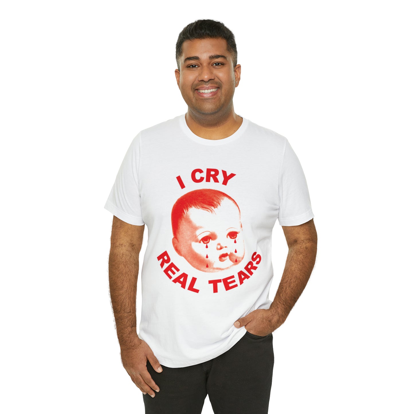 I Cry Real Tears T-Shirt