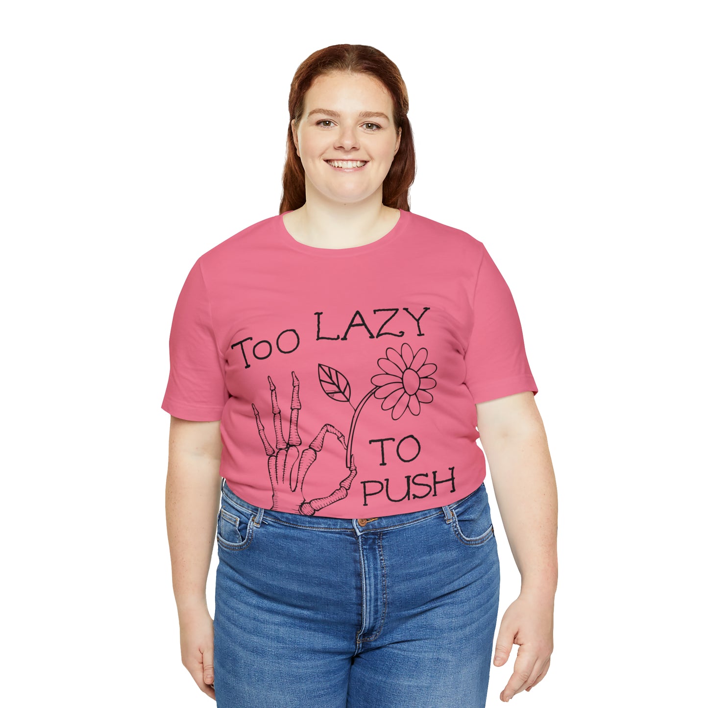 Too Lazy to Push Daisies v2 T-Shirt