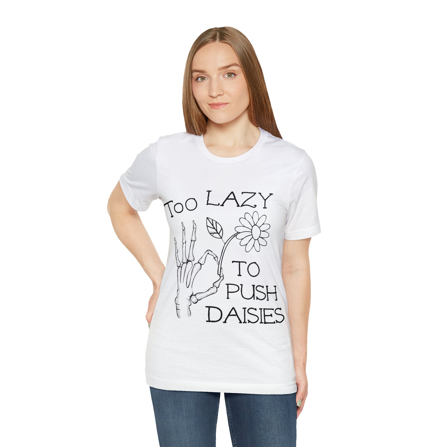 Too Lazy to Push Daisies v2 T-Shirt