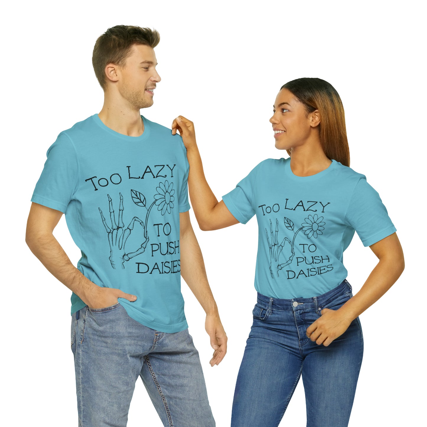 Too Lazy to Push Daisies v2 T-Shirt