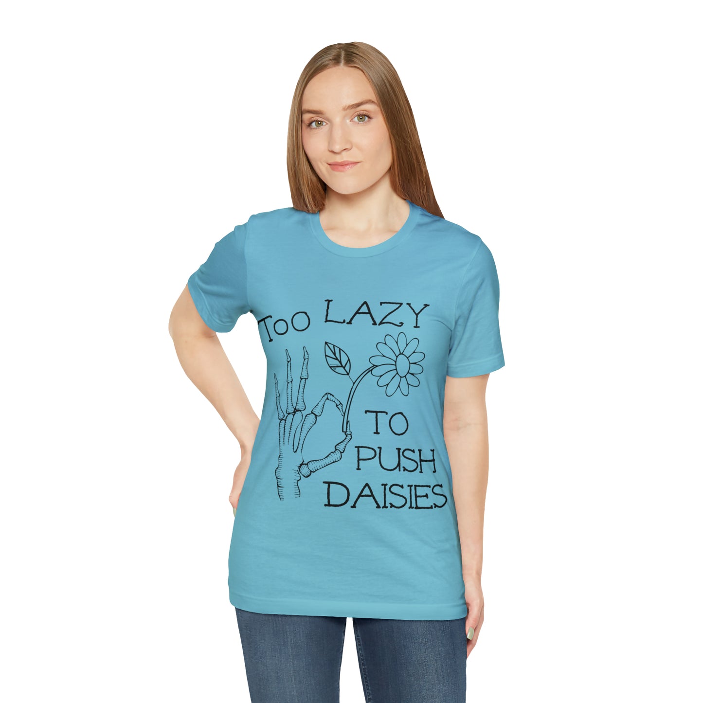 Too Lazy to Push Daisies v2 T-Shirt