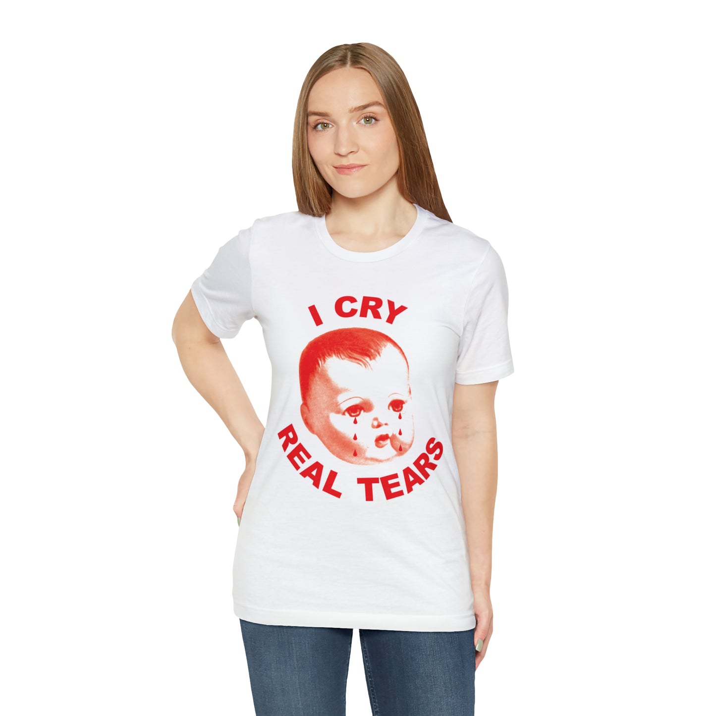 I Cry Real Tears T-Shirt