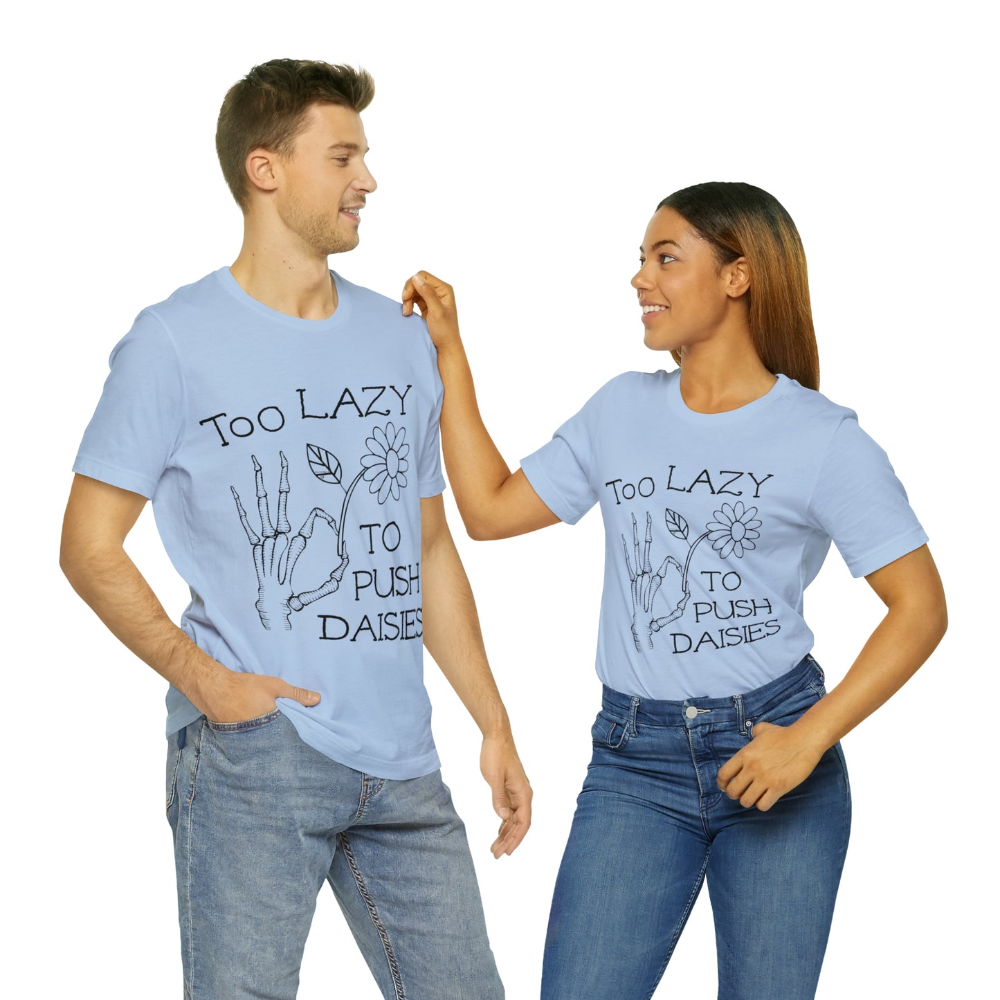 Too Lazy to Push Daisies v2 T-Shirt