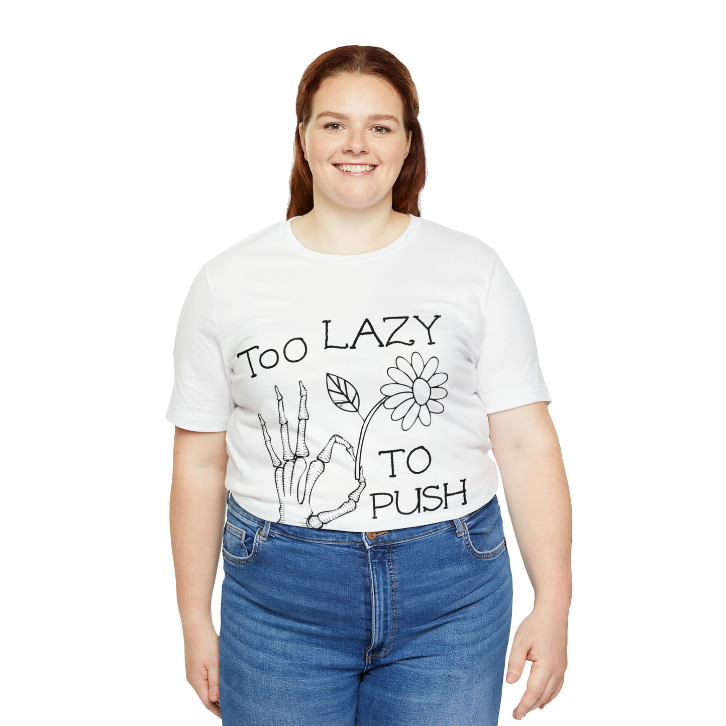 Too Lazy to Push Daisies v2 T-Shirt