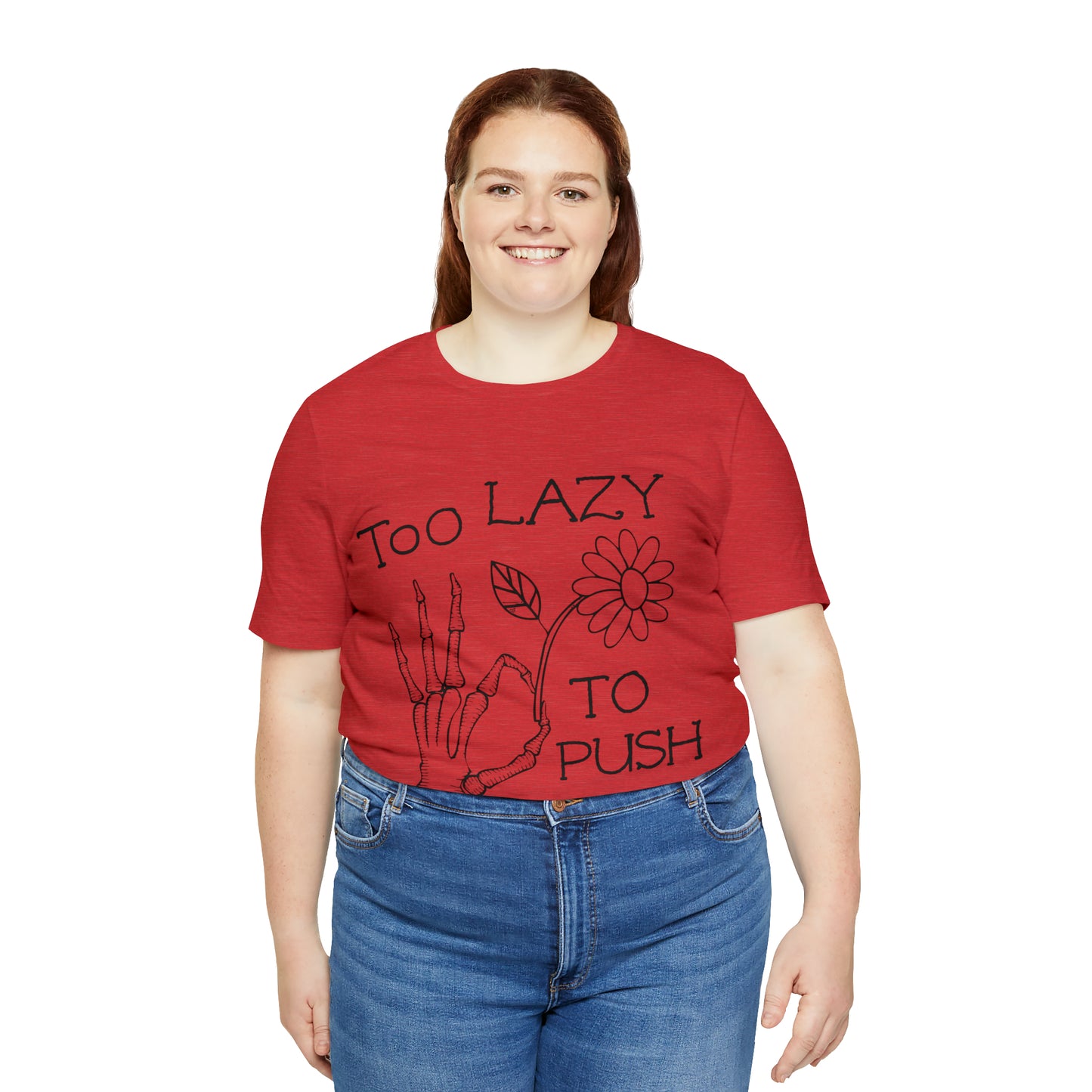 Too Lazy to Push Daisies v2 T-Shirt