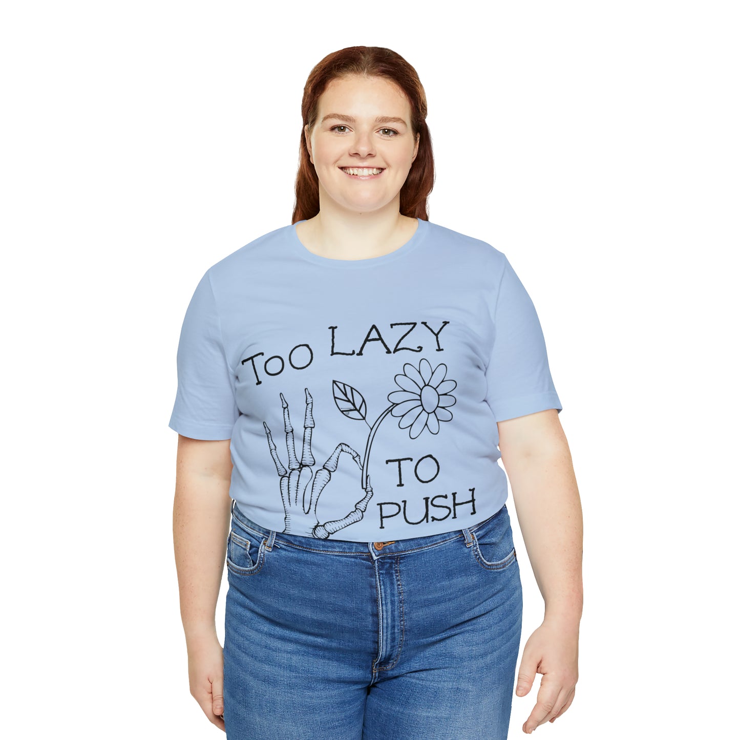 Too Lazy to Push Daisies v2 T-Shirt