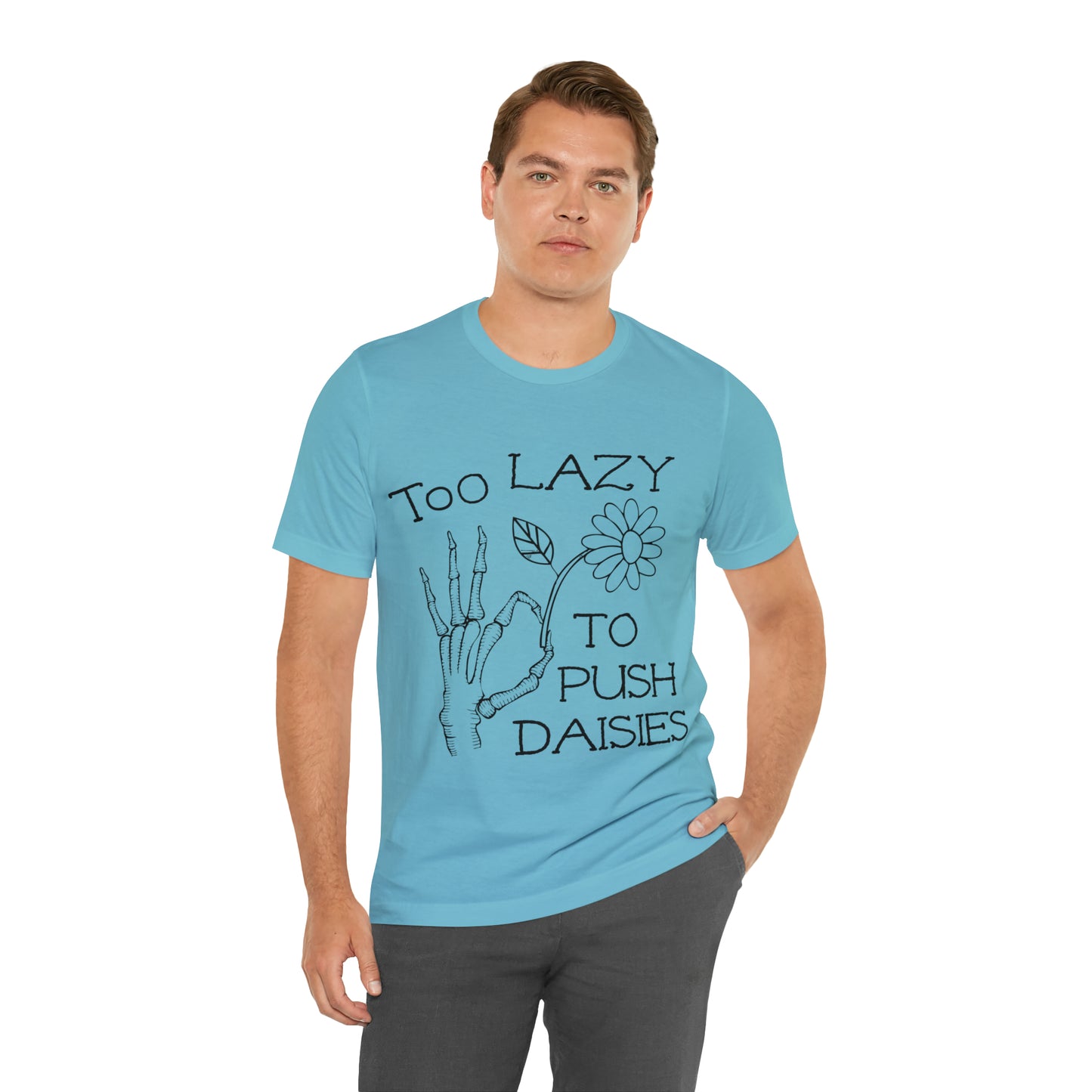 Too Lazy to Push Daisies v2 T-Shirt