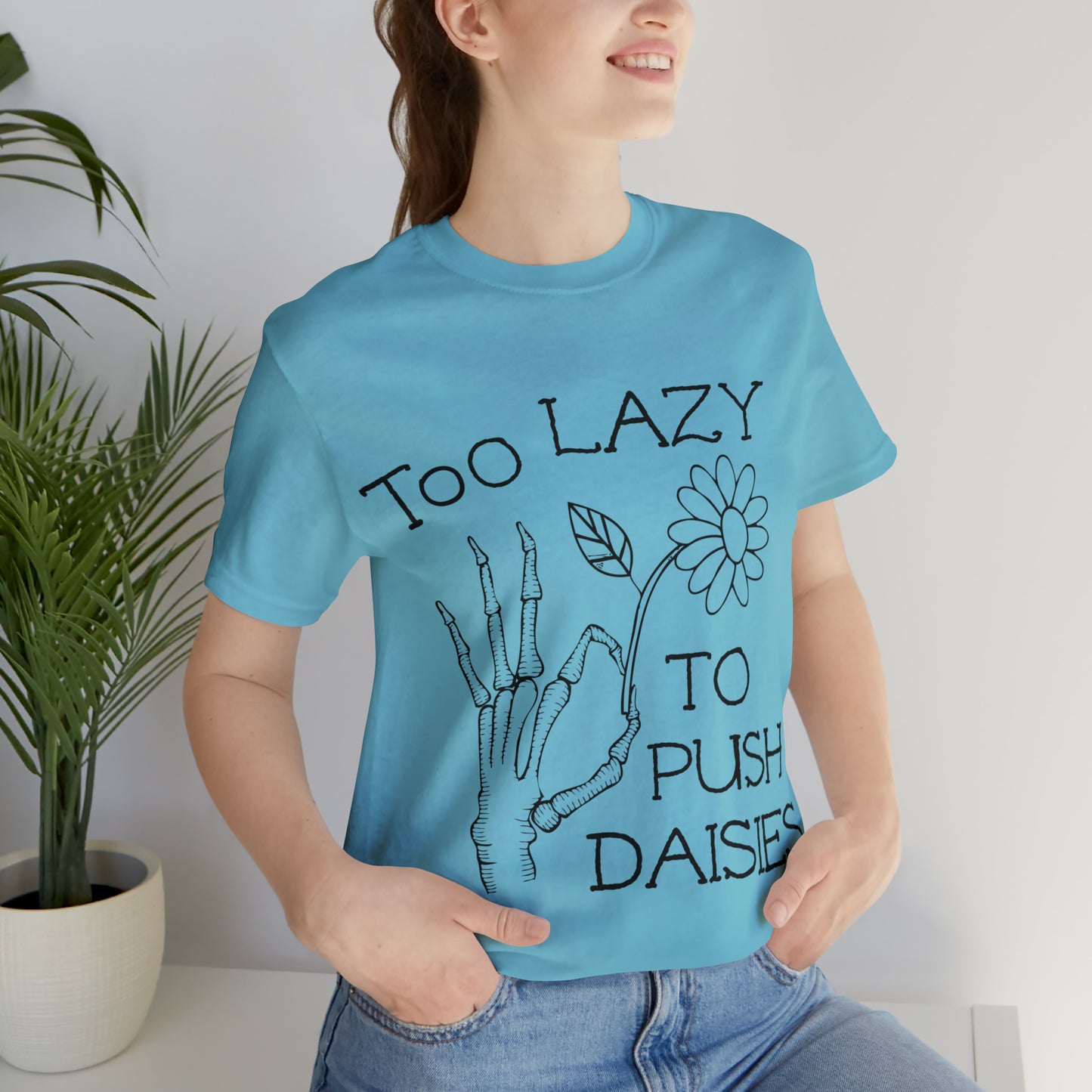 Too Lazy to Push Daisies v2 T-Shirt