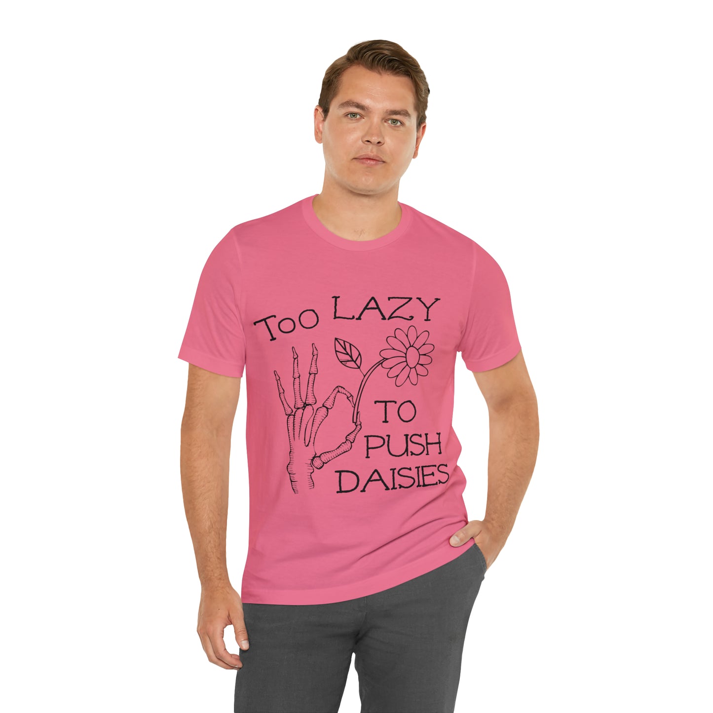 Too Lazy to Push Daisies v2 T-Shirt