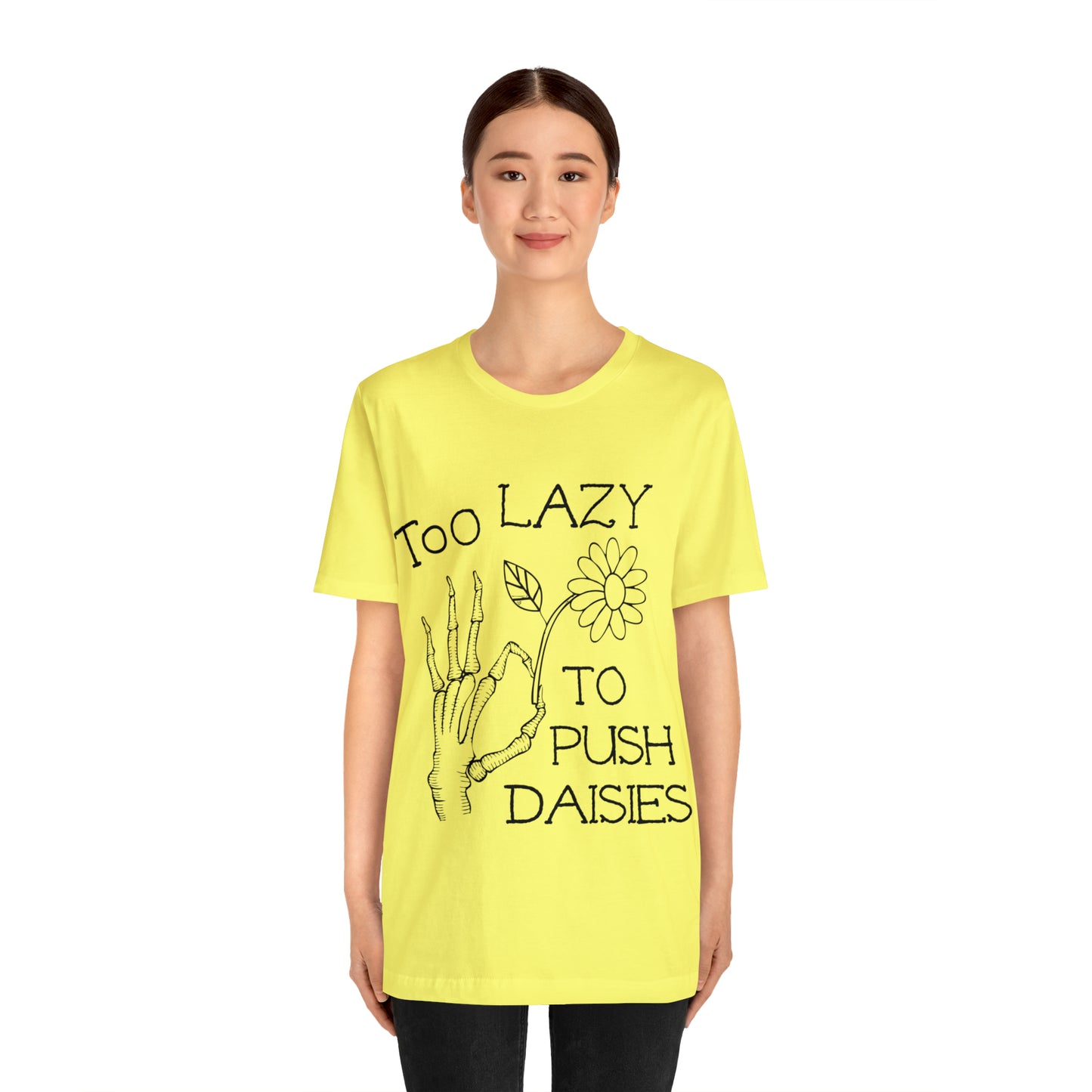 Too Lazy to Push Daisies v2 T-Shirt