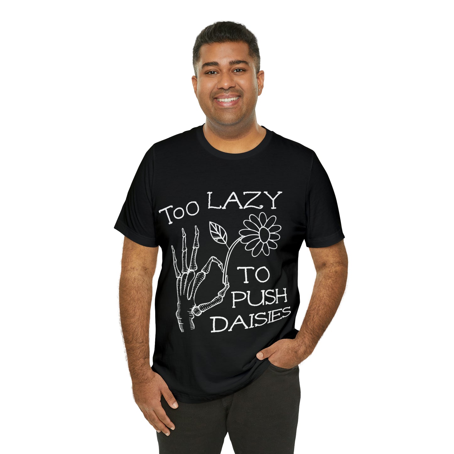 Too Lazy to Push Daisies T-Shirt