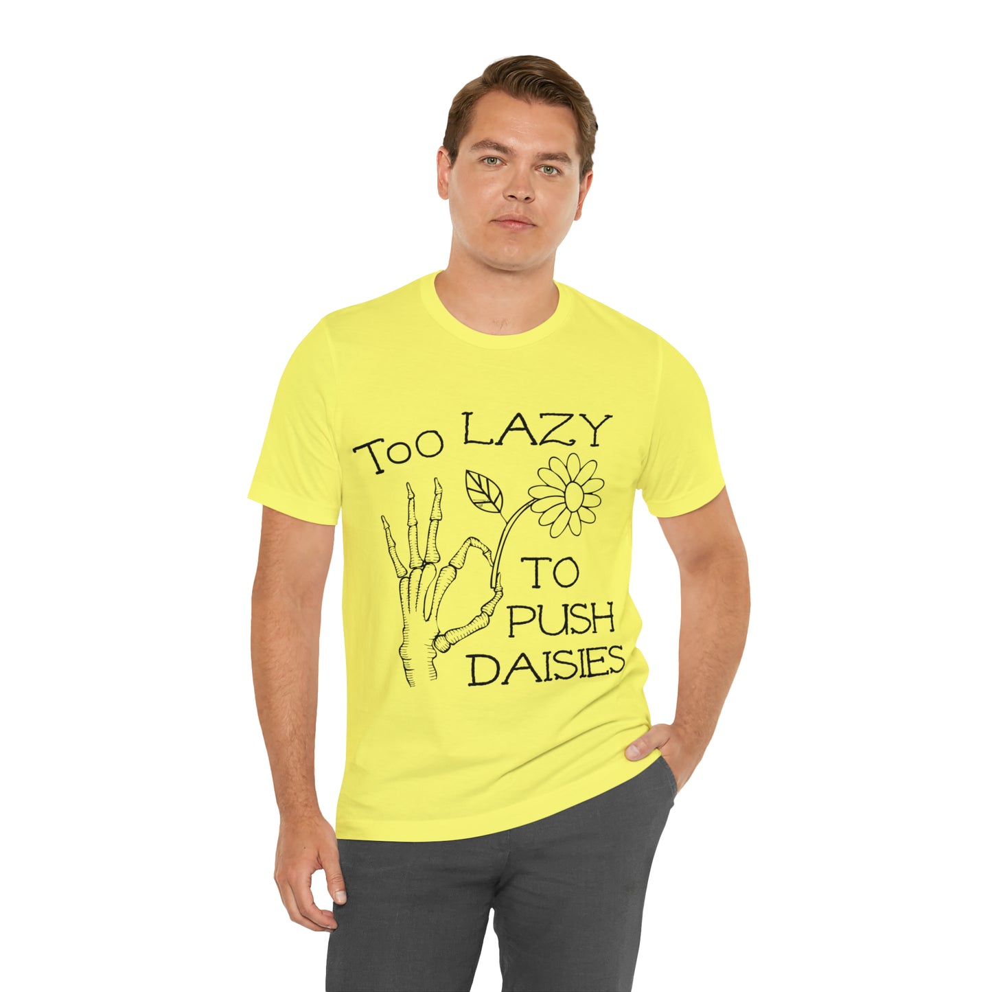 Too Lazy to Push Daisies v2 T-Shirt