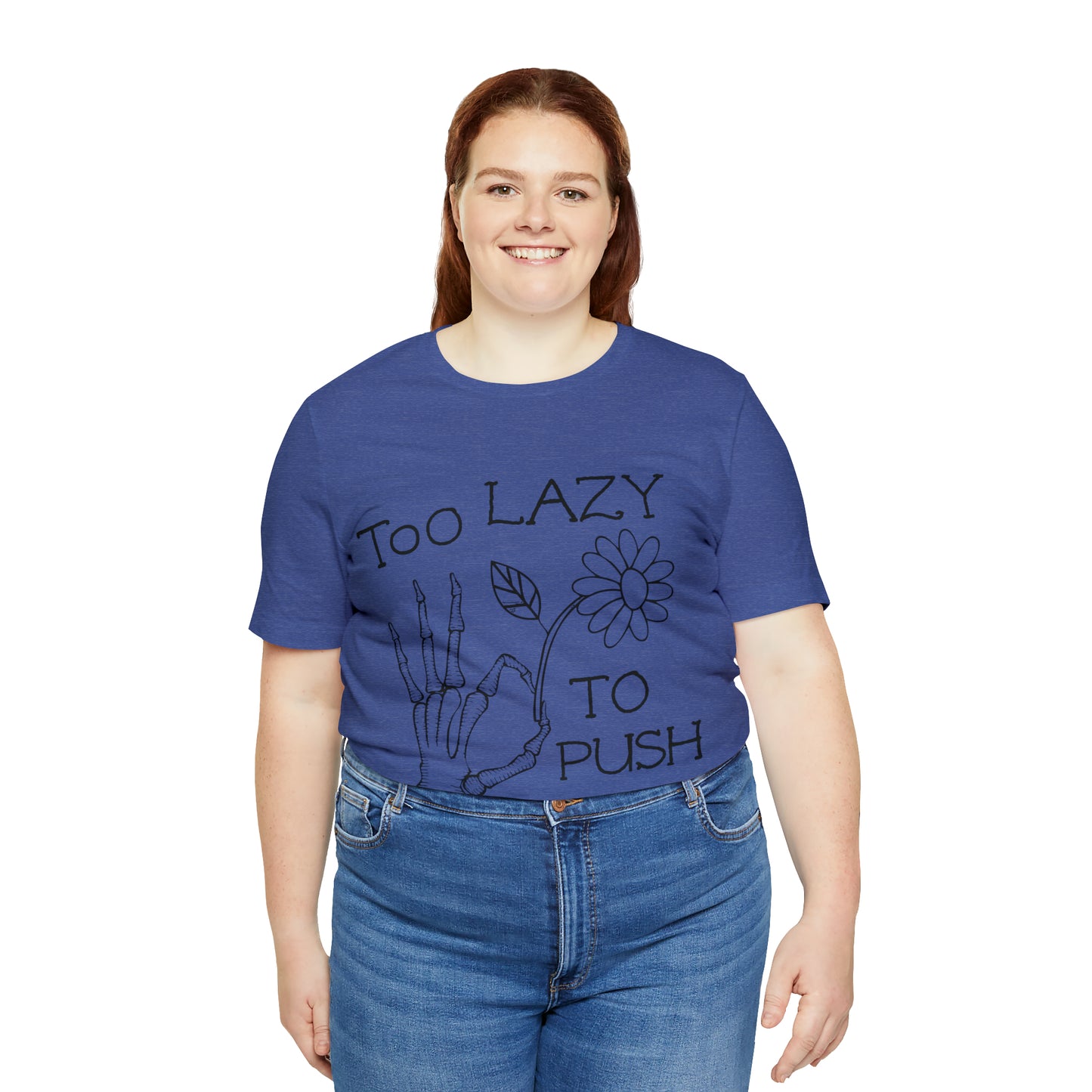 Too Lazy to Push Daisies v2 T-Shirt
