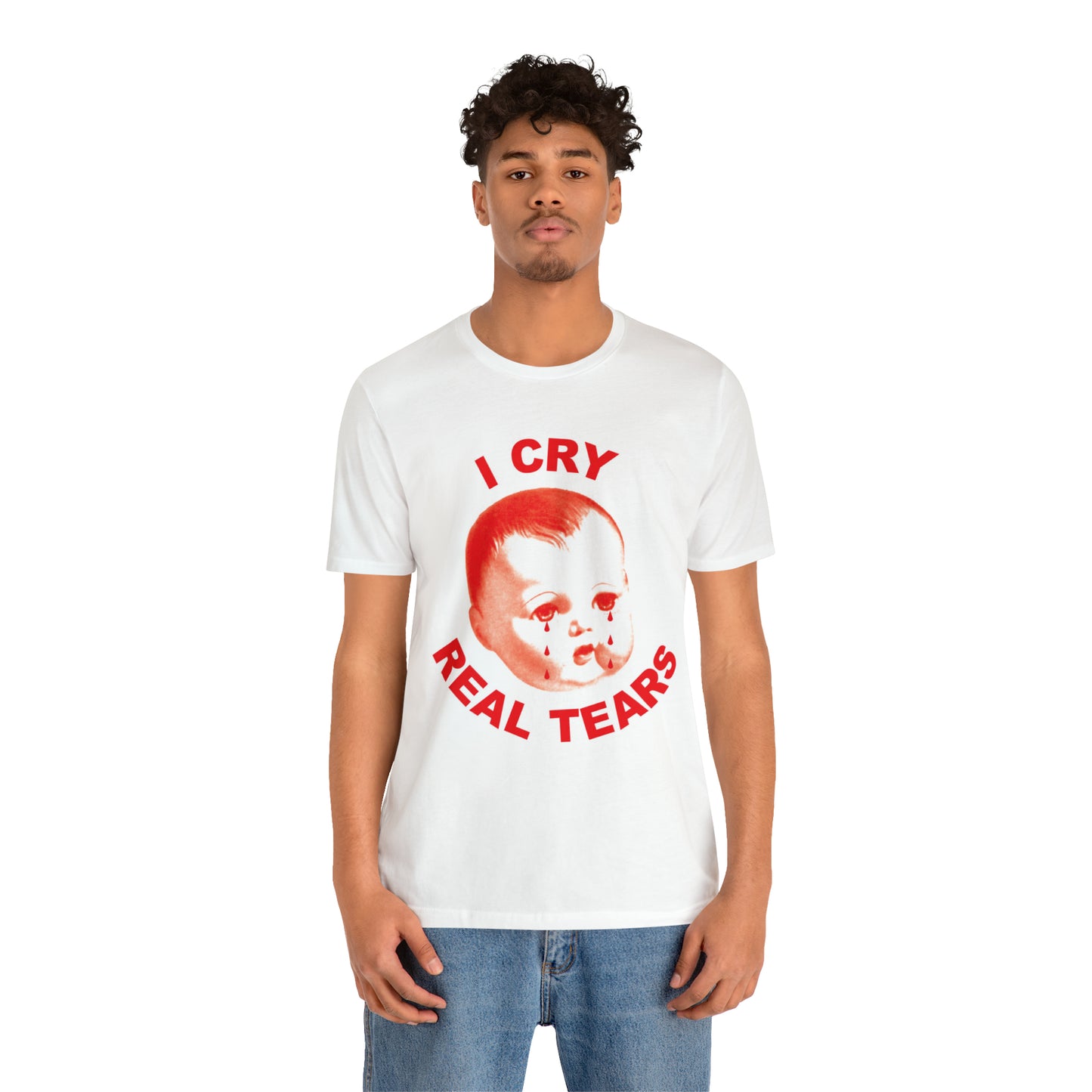 I Cry Real Tears T-Shirt