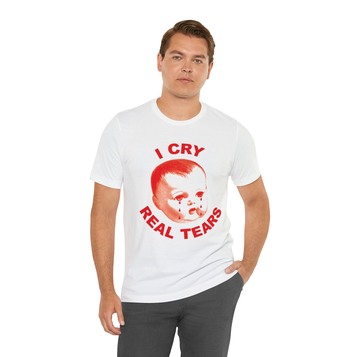I Cry Real Tears T-Shirt