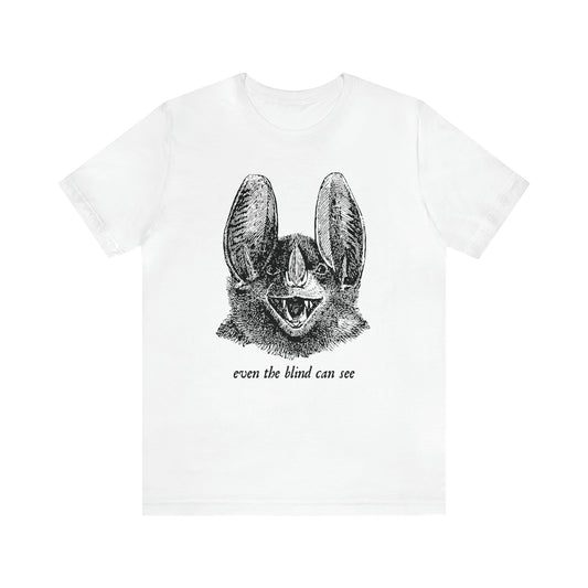 Even the Blind Can See T-Shirt
