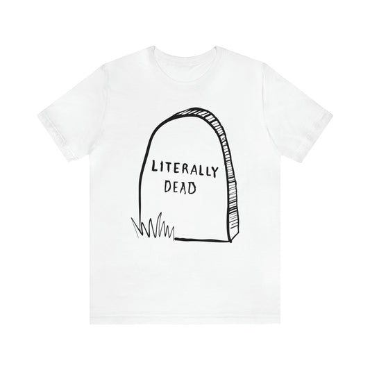 Literally Dead v1 T-Shirt