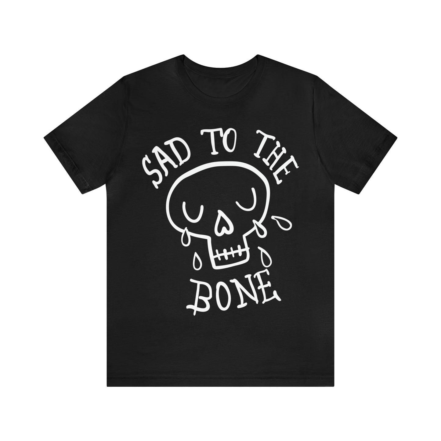 Sad to the Bone v1 T-Shirt